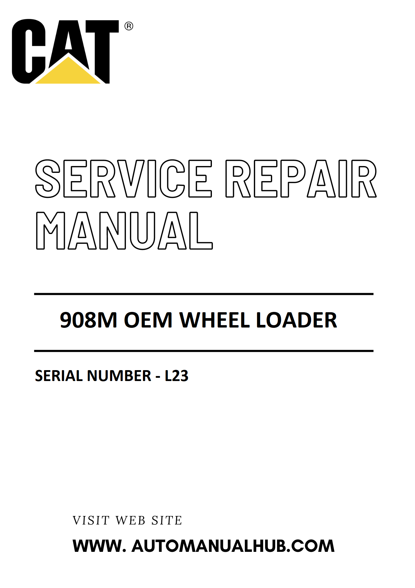 Cat Caterpillar 908M OEM Wheel Loader Service And Repair Manual Serial Number - L23 PDF Download