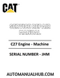 Cat Caterpillar C27 Engine - Machine Service Repair Manual