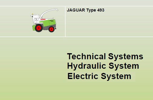 CLAAS JAGUAR TYPE 493 HYDRAULIC AND ELECTRIC SYSTEM TECHNICAL SERVICE MANUAL PDF DOWNLOAD