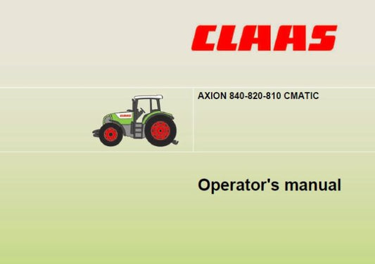 CLAAS AXION 840, 820, 810 CMATIC TRACTOR OPERATOR’S MANUAL PDF DOWNLOAD