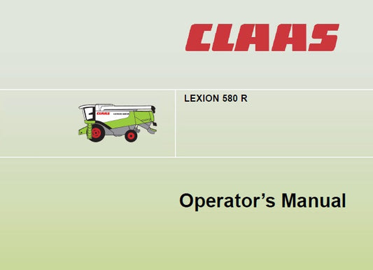 CLAAS LEXION 580 R COMBINE OPERATOR’S MANUAL PDF DOWNLOAD