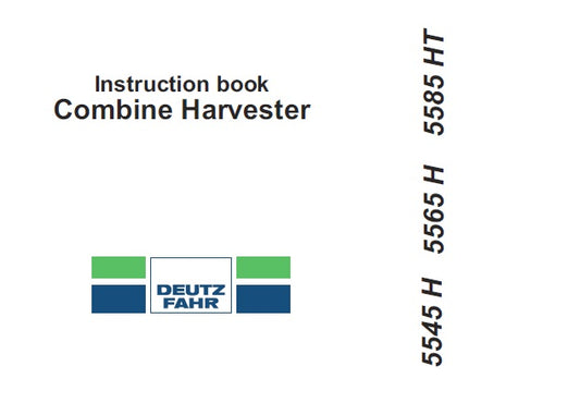 DEUTZ FAHR 5545H, 5565H, 5585HT COMBINE HARVESTER OPERATOR’S MANUAL PDF DOWNLOAD