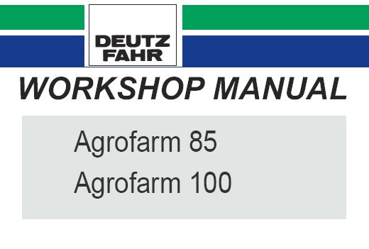 DEUTZ FAHR AGROFARM 85 & 100 TRACTOR SERVICE REPAIR WORKSHOP MANUAL PDF DOWNLOAD