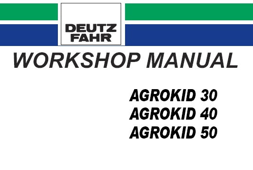 DEUTZ FAHR AGROKID 30, 40, 50 TRACTOR SERVICE REPAIR WORKSHOP MANUAL PDF DOWNLOAD