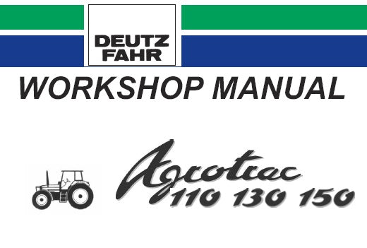 DEUTZ FAHR AGROTRAC 110, 130, 150 TRACTOR SERVICE REPAIR WORKSHOP MANUAL PDF DOWNLOAD