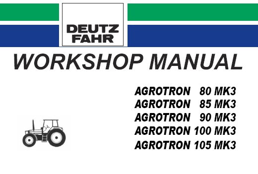 DEUTZ FAHR AGROTRON 80, 85, 90, 100, 105 MK3 TRACTOR SERVICE REPAIR WORKSHOP MANUAL PDF DOWNLOAD