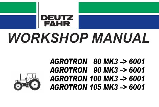 DEUTZ FAHR AGROTRON 80, 90, 100, 105 MK3 6001 TRACTOR SERVICE REPAIR WORKSHOP MANUAL PDF DOWNLOAD