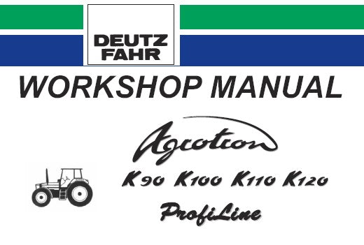 DEUTZ FAHR AGROTRON K90, K100, K110, K120 PROFILINE TRACTOR SERVICE REPAIR WORKSHOP MANUAL PDF DOWNLOAD