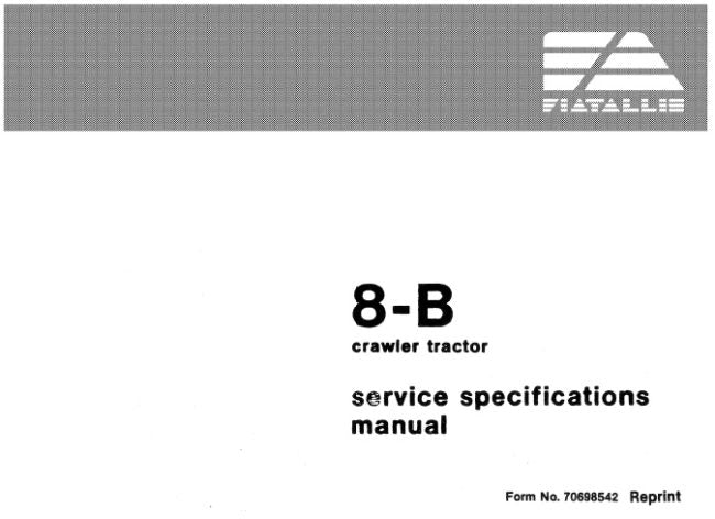 FIAT ALLIS 8-B CRAWLER TRACTOR SERVICE SPECIFICATIONS MANUAL PDF DOWNLOAD