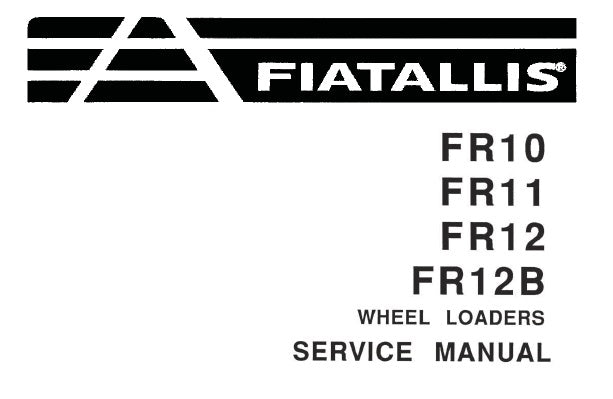 FIAT ALLIS FR10, FR11, FR12, FR12B WHEEL LOADERS SERVICE REPAIR MANUAL PDF DOWNLOAD