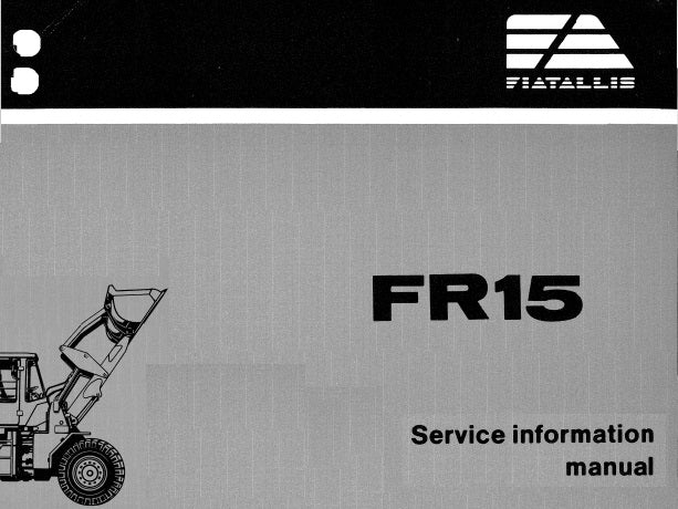 FIATALLIS FR15 WHEEL LOADER SERVICE INFORMATION MANUAL PDF DOWNLOAD