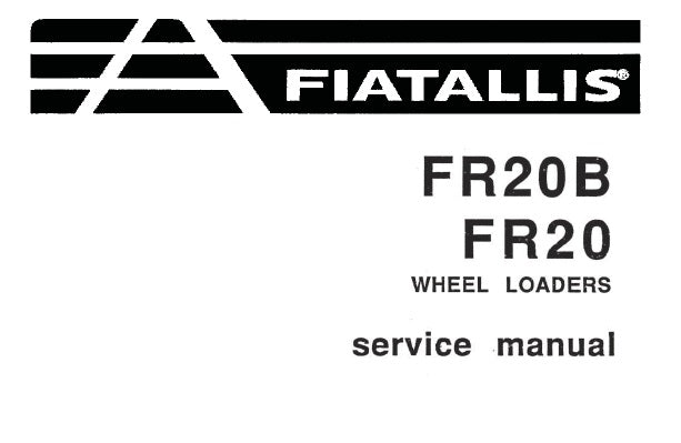 FIATALLIS FR20B , FR20 WHEEL LOADERS SERVICE REPAIR MANUAL PDF DOWNLOAD