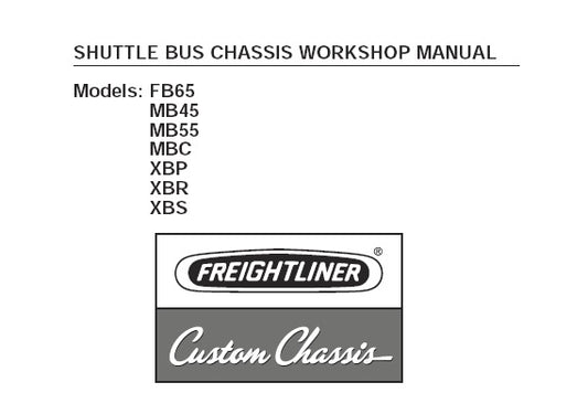 FREIGHTLINER SHUTTLE BUS FB65, MB45, MB55, MBC, XBP, XBR, XBS CHASSIS WORKSHOP SERVICE REPAIR MANUAL PDF DOWNLOAD