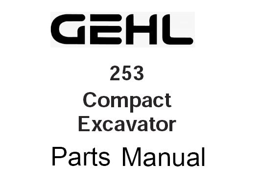 GEHL 253 COMPACT EXCAVATOR PARTS MANUAL