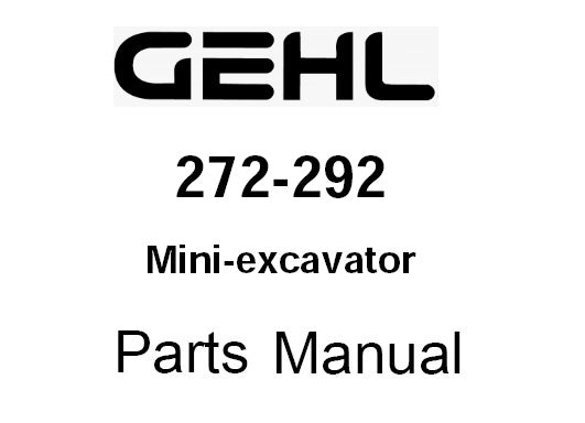 GEHL 272-292 MINI COMPACT EXCAVATOR PARTS MANUAL