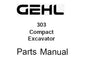 GEHL 303 COMPACT EXCAVATOR PARTS MANUAL