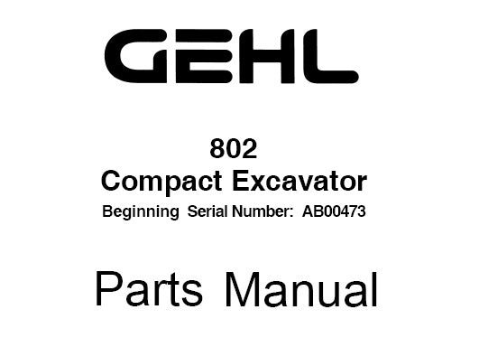 GEHL 802 COMPACT EXCAVATOR PARTS MANUAL (918043)