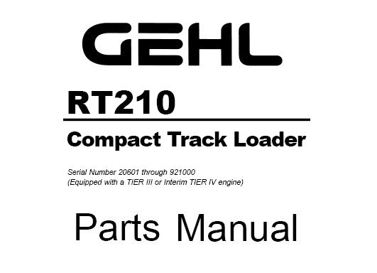 GEHL RT210 COMPACT TRACK LOADER PARTS MANUAL (SERIAL NUMBER 20601 THROUGH 921000)