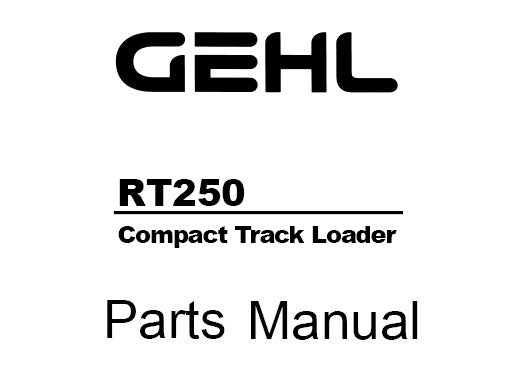 GEHL RT250 COMPACT TRACK LOADER PARTS MANUAL (913364)