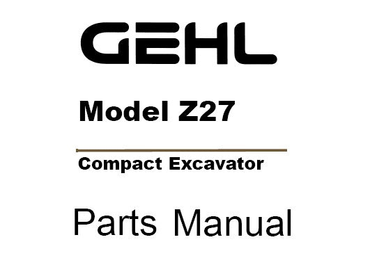 GEHL Z27 COMPACT EXCAVATOR PARTS MANUAL