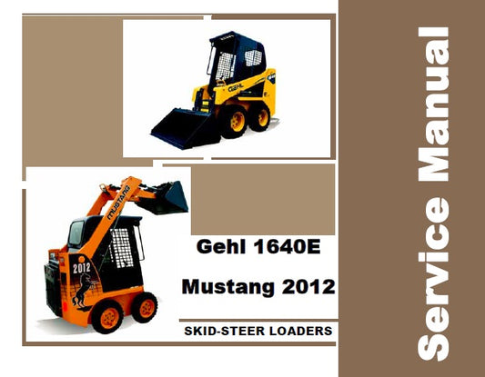 GEHL 1640E & MUSTANG 2012 SKID STEER LOADERS SERVICE REPAIR MANUAL PDF DOWNLOAD