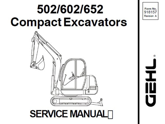 GEHL 502, 602, 652 COMPACT EXCAVATORS SERVICE REPAIR MANUAL PDF DOWNLOAD