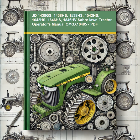 John Deere 1438GS, 1438HS, 1538HS, 1542HS, 1642HS, 1646HS, 1846HV Sabre lawn Tractor Operator's Manual
