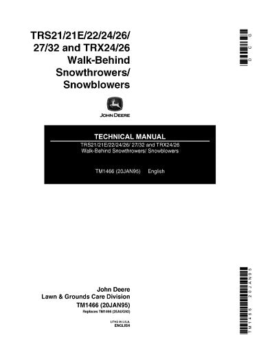 John Deere TRS21, TRS21E, TRS22, TRS24, TRS26, TRS27, TRS32, TRX24, TRX26 Walk-Behind Snowthrowers / Snowblowers Technical Service Repair Manual TM1466 - PDF