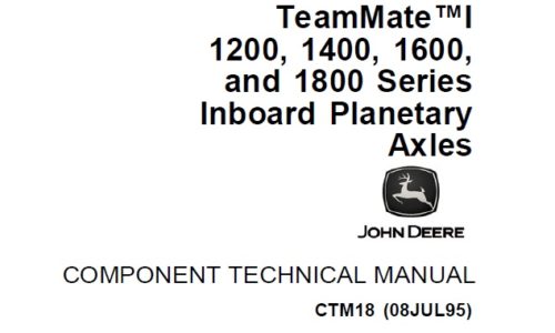 John Deere TeamMate I 1200, 1400, 1600 and 1800 Series Inboard Planetary Axles Component Technical Service Repair Manual CTM18 - PDF