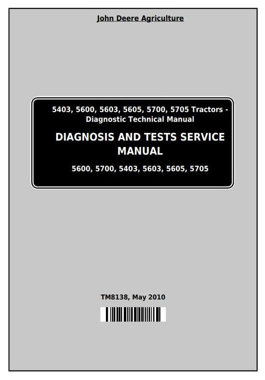 John Deere Tractor 5403, 5600, 5603, 5605, 5700, 5705 Operation, Maintenance & Diagnostic Tests Service Manual TM8138 - PDF