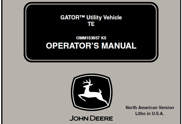 John Deere Utility Vehicle Gator TE (PIN 001001- ) Operator’s Manual (OMM153957 K5 North American Version) OMM153957 - PDF