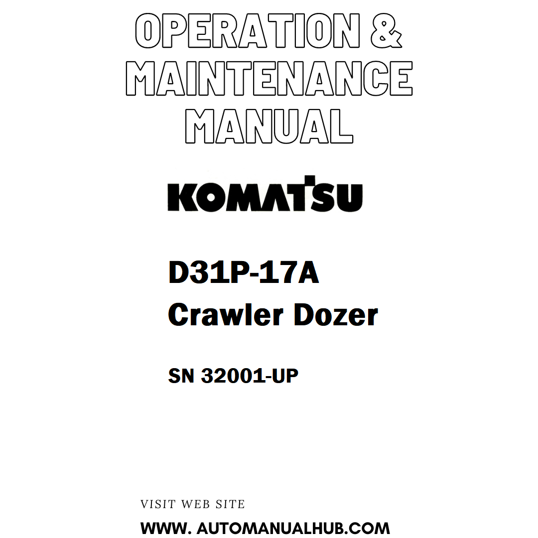 Komatsu D31P-17A Crawler Dozer Operation & Maintenance Manual SN 32001-UP - PDF