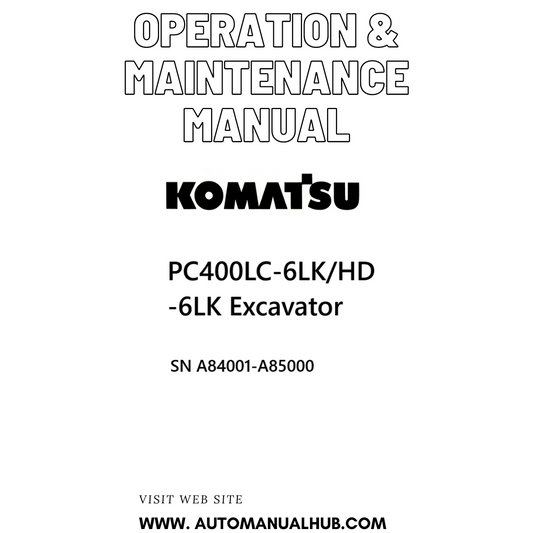 Komatsu PC400LC-6LK/HD-6LK Excavator Operation & Maintenance Manual SN A84001-A85000 PDF 
