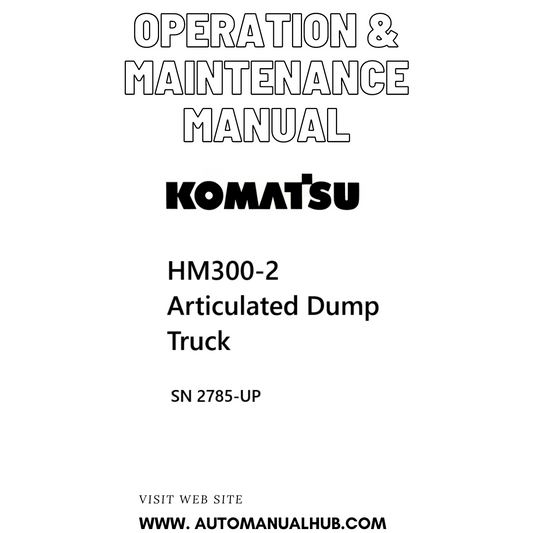 Komatsu HM300-2 Articulated Dump Truck Operation & Maintenance Manual SN 2785-UP - PDF