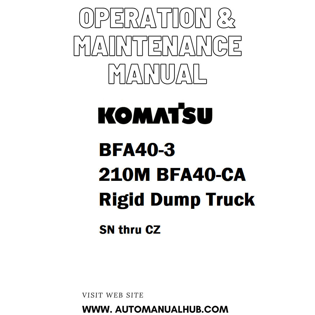 Komatsu BFA40-3 210M BFA40-CA Rigid Dump Truck Operation & Maintenance Manual SN thru CZ - PDF