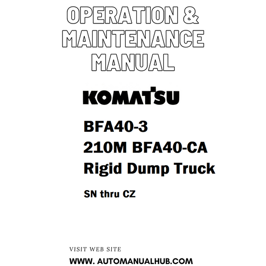 Komatsu BFA40-3 210M BFA40-CA Rigid Dump Truck Operation & Maintenance Manual SN thru CZ - PDF