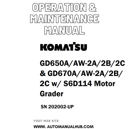 Komatsu GD650A/AW-2A/2B/2C & GD670A/AW-2A/2B/2C w/ S6D114 Motor Grader Operation & Maintenance Manual SN 202002-UP - PDF 