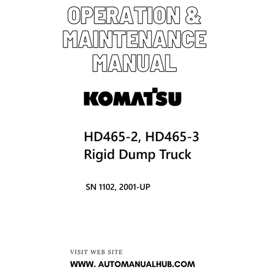 Komatsu HD465-2, HD465-3 Rigid Dump Truck Operation & Maintenance Manual SN 1102, 2001-UP - PDF 
