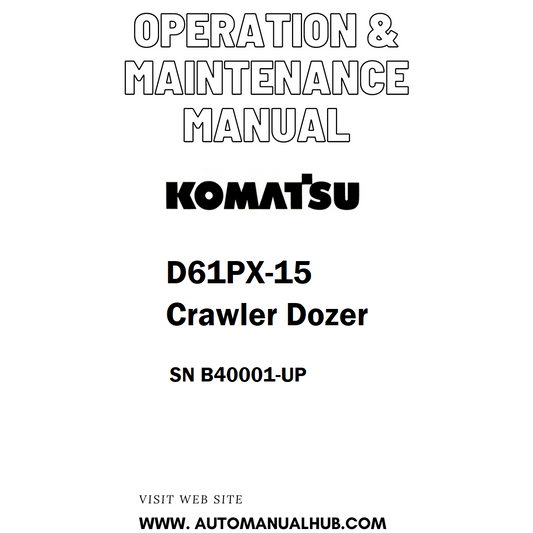 Komatsu D61PX-15 Crawler Dozer Operation & Maintenance Manual SN B40001-UP - PDF