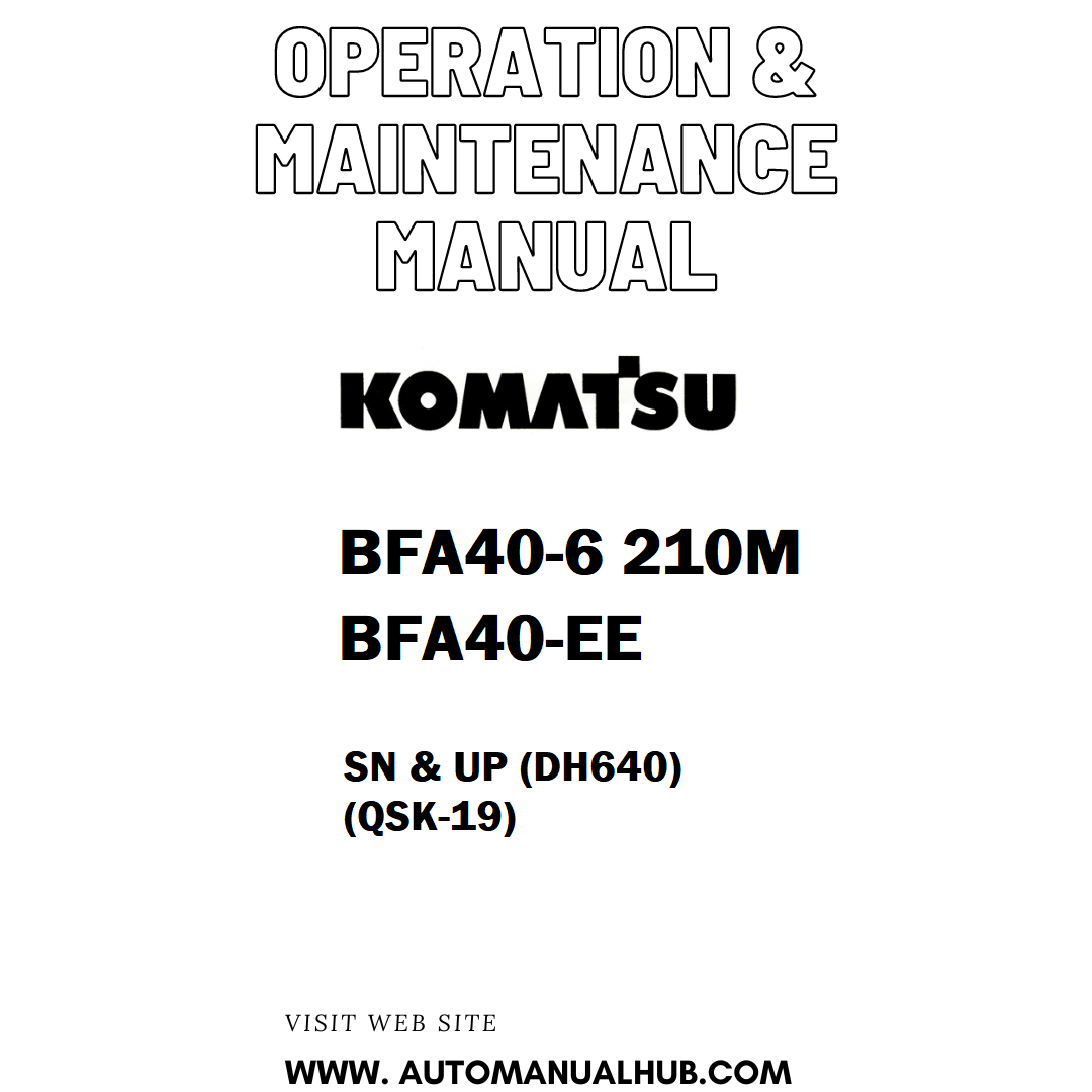 Komatsu BFA40-6 210M BFA40-EE Operation & Maintenance Manual SN & UP (DH640) (QSK-19) - PDF