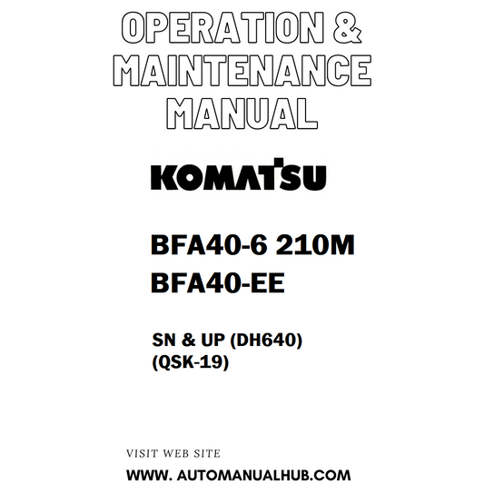 Komatsu BFA40-6 210M BFA40-EE Operation & Maintenance Manual SN & UP (DH640) (QSK-19) - PDF