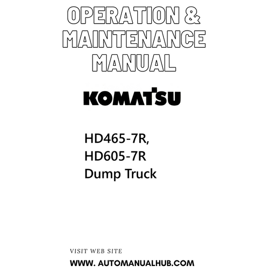 Komatsu HD465-7R, HD605-7R Dump Truck Operation & Maintenance Manual - PDF