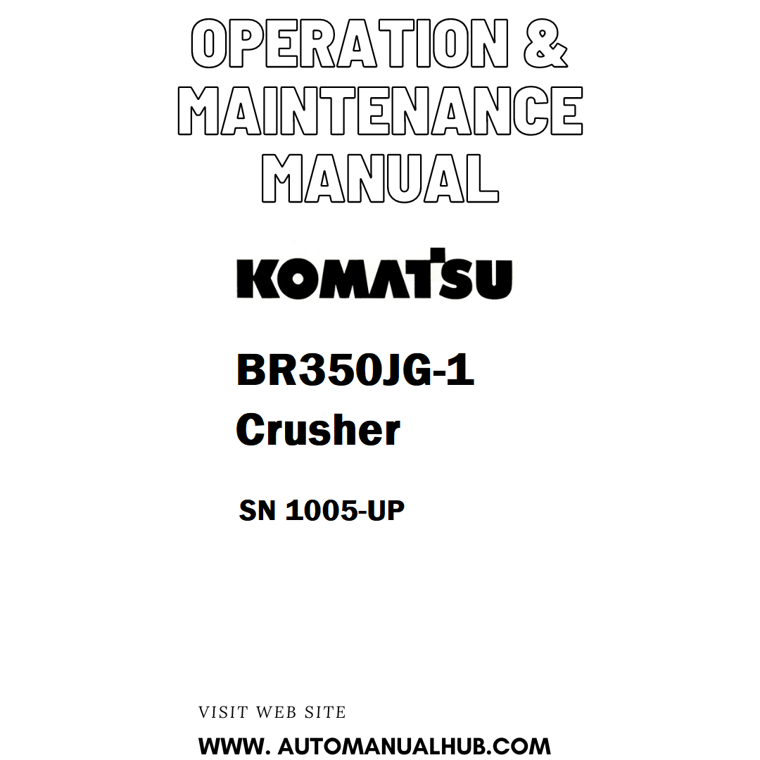 Komatsu BR350JG-1 Crusher Operation & Maintenance Manual SN 1005-UP - PDF