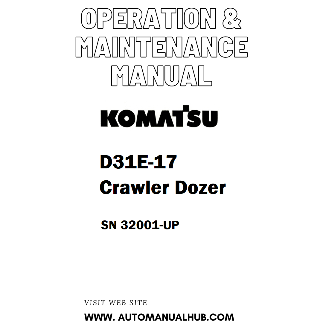 Komatsu D31E-17 Crawler Dozer Operation & Maintenance Manual SN 32001-UP - PDF