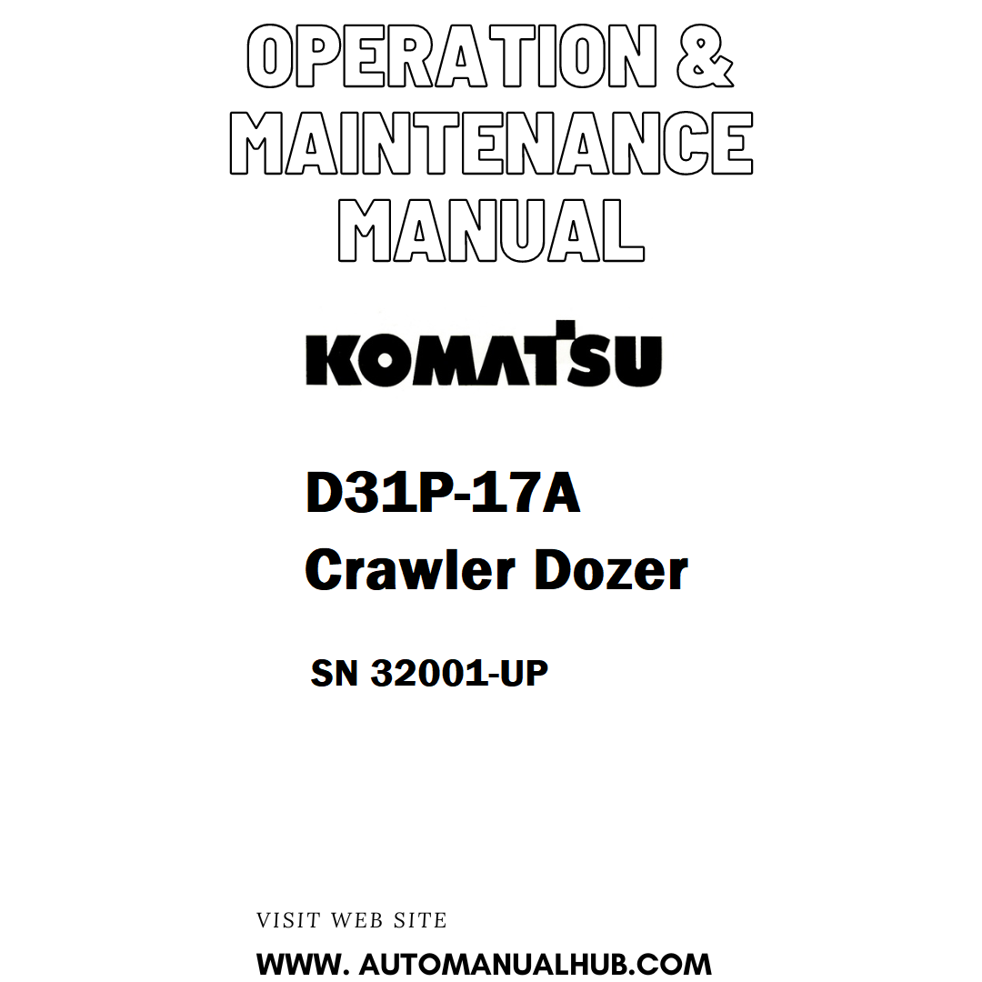 Komatsu D31P-17A Crawler Dozer Operation & Maintenance Manual SN 32001-UP - PDF