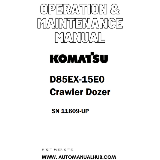 Komatsu D85EX-15E0 Crawler Dozer Operation & Maintenance Manual SN 11609-UP - PDF