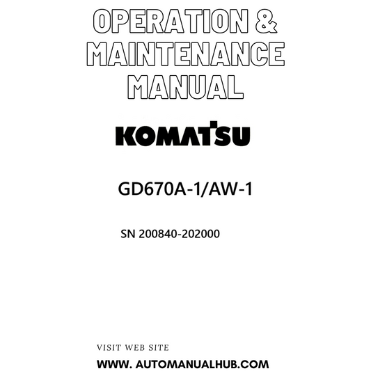 Komatsu GD670A-1/AW-1 Operation & Maintenance Manual SN 200840-202000 - PDF