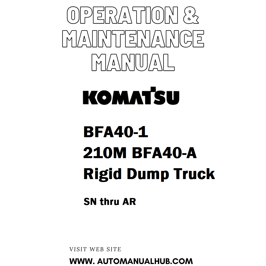 Komatsu BFA40-1 210M BFA40-A Rigid Dump Truck Operation & Maintenance Manual SN thru AR - PDF