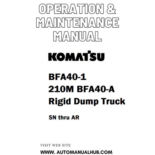 Komatsu BFA40-1 210M BFA40-A Rigid Dump Truck Operation & Maintenance Manual SN thru AR - PDF
