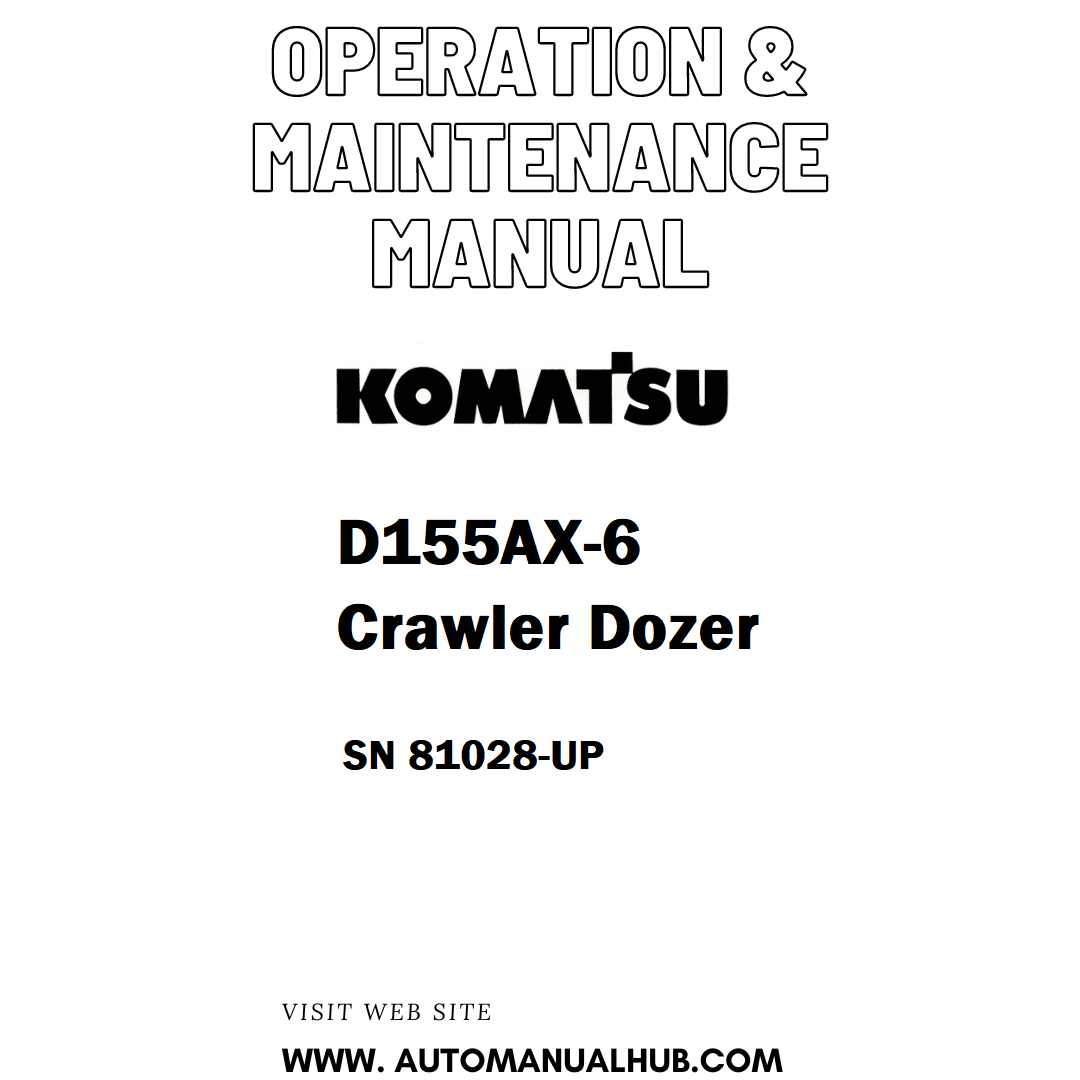 Komatsu D155AX-6 Crawler Dozer Operation & Maintenance Manual SN 81028-UP - PDF